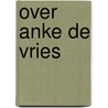 Over anke de vries by Kuyer