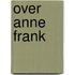 Over anne frank