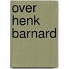 Over henk barnard door Steyn