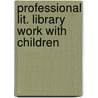 Professional lit. library work with children door Onbekend