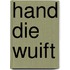 Hand die wuift