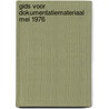 Gids voor dokumentatiemateriaal mei 1976 door Onbekend