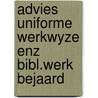 Advies uniforme werkwyze enz bibl.werk bejaard by Unknown