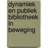 Dynamiek en publiek bibliotheek in beweging by Unknown