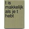 T is makkelijk als je t hebt by Rudolf Dekker