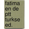 Fatima en de ptt turkse ed. by Schurink