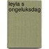 Leyla s ongeluksdag