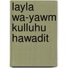 Layla wa-yawm kulluhu hawadit door Zikkenheimer