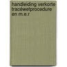 Handleiding verkorte Tracéwetprocedure en m.e.r door W. Koetsenruijter