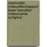 Startnotitie milieueffectrapport beter benutten milieuruimte Schiphol by Ministerie van Verkeer en Waterstaat
