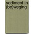 Sediment in (be)weging