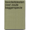Toxiciteitstesten voor zoute baggerspecie door J. Stronkhorst