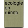 Ecologie en ruimte door S.H.M. van Rijn