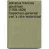 Adrianus Francois Goudriaan (1768-1829) Inspecteur-Generaal van 's Rijks Waterstaat by M. jr Westphal