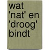Wat 'nat' en 'droog' bindt door E. Berkers