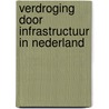 Verdroging door infrastructuur in Nederland by T. Garritsen