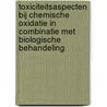 Toxiciteitsaspecten bij chemische oxidatie in combinatie met biologische behandeling by G.H. Harmsen
