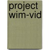 Project WIM-VID door R.J. Henny