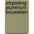 Afspoeling aluminium bouwdelen