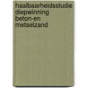 Haalbaarheidsstudie diepwinning beton-en metselzand door M.W.I.M. Heijst