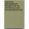 Werkboek gebiedsgericht benutten met de architectuur voor verkeersbeheersing by Unknown