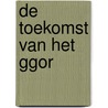 De toekomst van het GGOR door E.J.J. van Slobbe