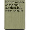 The RIZA mission on the Aurul accident, Baia Mare, Romania door P.H.M. Vermij