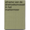 Afname van de Driehoeksmossel in het Markermeer door R. Noordhuis