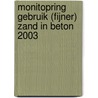 Monitopring gebruik (fijner) zand in beton 2003 door Onbekend