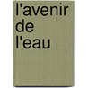 L'avenir de l'eau by Unknown