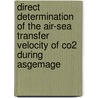 Direct determination of the air-sea transfer velocity of CO2 during asgemage by W.A. Oost