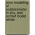 Error modelling of scatterometer in situ. and ECMWF model winds