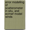 Error modelling of scatterometer in situ. and ECMWF model winds by A.C.M. Stoffelen