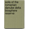 Soils of the Romanian Danube Delta biosphere reserve door I. Munteanu