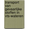 Transport van gevaarlijke stoffen in VTS-wateren door J.W.P. Prins