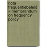 Nota frequentiebeleid = Memorandum on frequency policy by Unknown