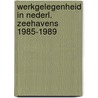 Werkgelegenheid in nederl. zeehavens 1985-1989 door Onbekend