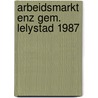 Arbeidsmarkt enz gem. lelystad 1987 by Klooster