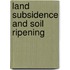 Land subsidence and soil ripening