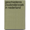 Geschiedenis zoutonderzoek in nederland door Groen