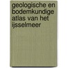 Geologische en bodemkundige atlas van het IJsselmeer by Unknown