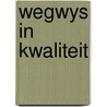 Wegwys in kwaliteit door Onbekend