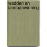 Wadden en landaanwinning door Onbekend