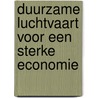 Duurzame luchtvaart voor een sterke economie door Onbekend