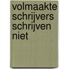 Volmaakte schrijvers schrijven niet door R. Geel