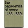 The Paper-Mills of Berne 1465-1859 door J. Lindt