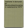 'Realisme' in de kunst- en literatuurbeschouwing in Nederland tot 1875 by C.F.M. Streng