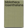 Bibliotheca Rosenthaliana by E.G.L. Schrijver