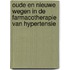 Oude en nieuwe wegen in de farmacotherapie van hypertensie