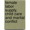 Female labor supply, child care and marital conflict by H. Maassen van den Brink